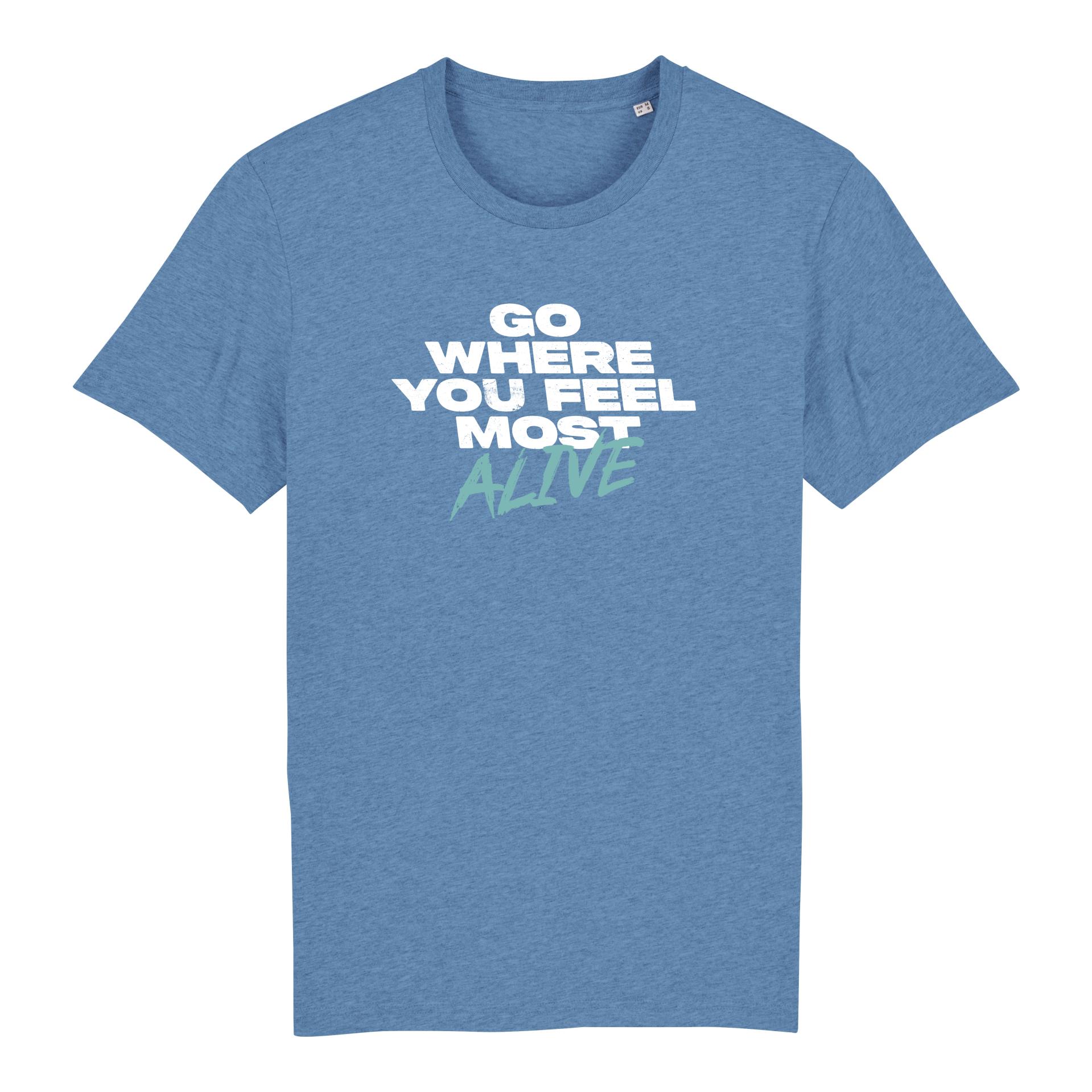 Bio T-Shirt - Go where you feel most alive